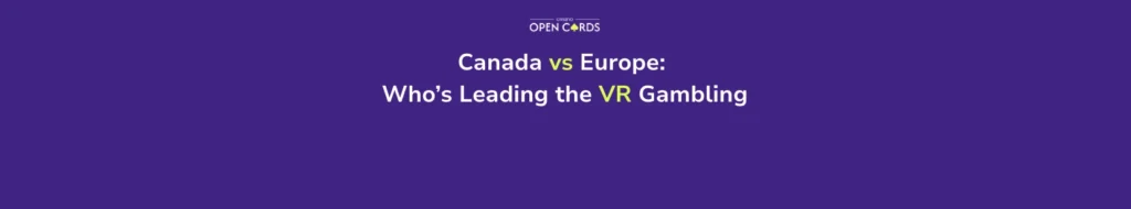 Canada vs Europe: Who’s Leading the VR Gambling Experience in 2025?